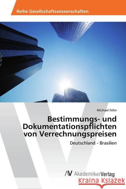 Bestimmungs- und Dokumentationspflichten von Verrechnungspreisen : Deutschland - Brasilien Fehn, Michael 9783639869774