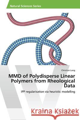 MMD of Polydisperse Linear Polymers from Rheological Data Lang Christian 9783639870190