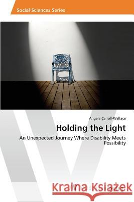 Holding the Light Carroll-Wallace Angela 9783639871005 AV Akademikerverlag