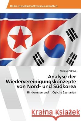 Analyse der Wiedervereinigungskonzepte von Nord- und Südkorea Petrova Nataliya 9783639871067