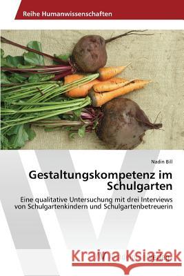 Gestaltungskompetenz im Schulgarten Bill Nadin 9783639871173