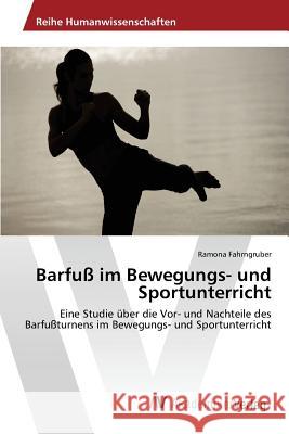 Barfuß im Bewegungs- und Sportunterricht Fahrngruber Ramona 9783639872262