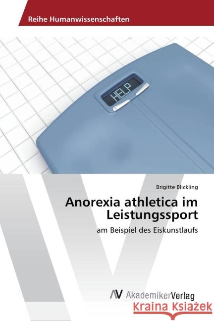 Anorexia athletica im Leistungssport : am Beispiel des Eiskunstlaufs Blickling, Brigitte 9783639873917