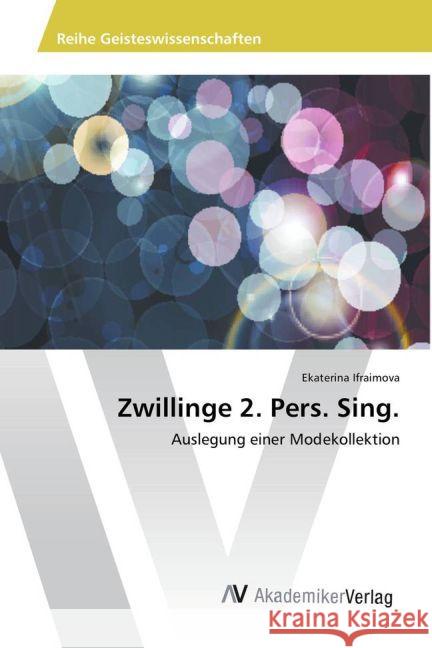 Zwillinge 2. Pers. Sing. : Auslegung einer Modekollektion Ifraimova, Ekaterina 9783639874167