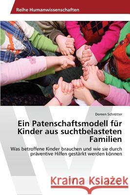 Ein Patenschaftsmodell für Kinder aus suchtbelasteten Familien Schrötter Doreen 9783639874341