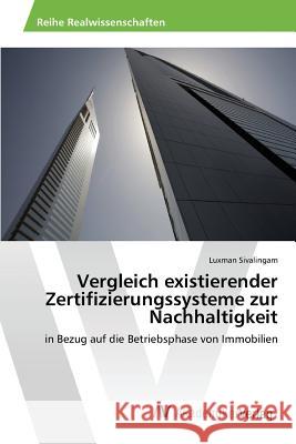 Vergleich existierender Zertifizierungssysteme zur Nachhaltigkeit Sivalingam Luxman 9783639874402 AV Akademikerverlag