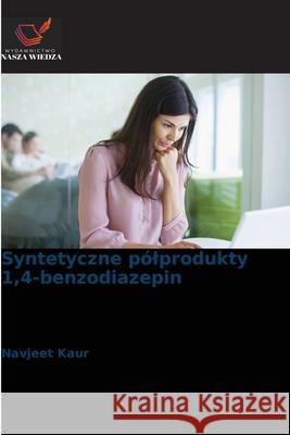 Syntetyczne pólprodukty 1,4-benzodiazepin Kaur, Navjeet 9783639874624