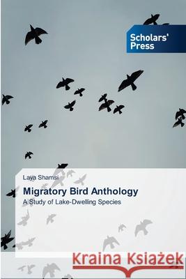 Migratory Bird Anthology Laya Shamsi 9783639874839