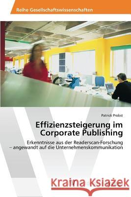 Effizienzsteigerung im Corporate Publishing Probst Patrick 9783639874969