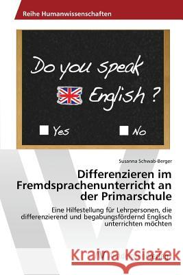 Differenzieren im Fremdsprachenunterricht an der Primarschule Schwab-Berger Susanna 9783639875072