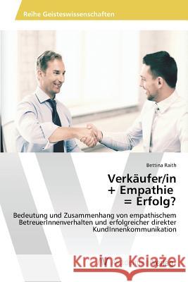 Verkäufer/in + Empathie = Erfolg? Raith Bettina 9783639875423 AV Akademikerverlag