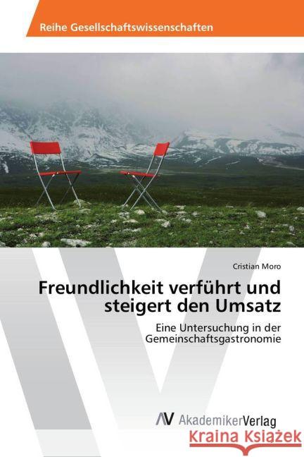 Freundlichkeit verführt und steigert den Umsatz : Eine Untersuchung in der Gemeinschaftsgastronomie Moro, Cristian 9783639877113