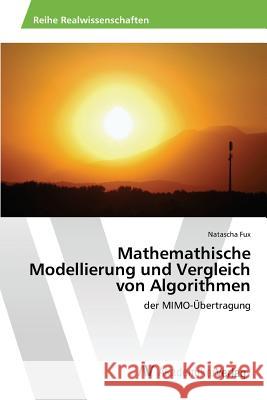 Mathemathische Modellierung und Vergleich von Algorithmen Fux Natascha 9783639877762
