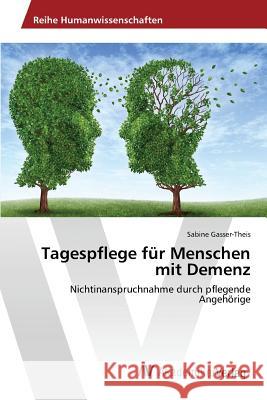 Tagespflege für Menschen mit Demenz Gasser-Theis Sabine 9783639877861