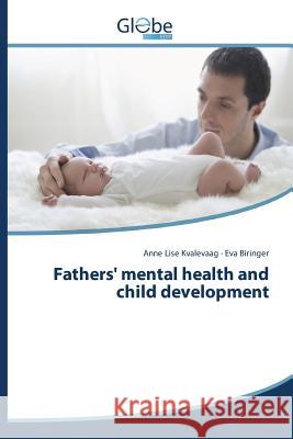 Fathers' mental health and child development Kvalevaag Anne Lise                      Biringer Eva 9783639878363