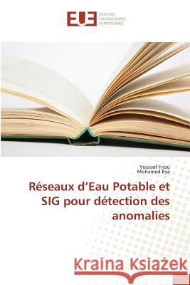 Réseaux d'Eau Potable et SIG pour détection des anomalies Friou, Youssef; Bya, Mohamed 9783639878400