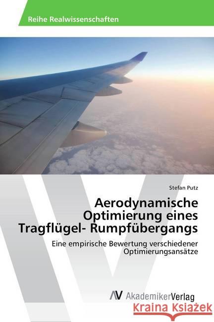 Aerodynamische Optimierung eines Tragflügel- Rumpfübergangs : Eine empirische Bewertung verschiedener Optimierungsansätze Putz, Stefan 9783639879117