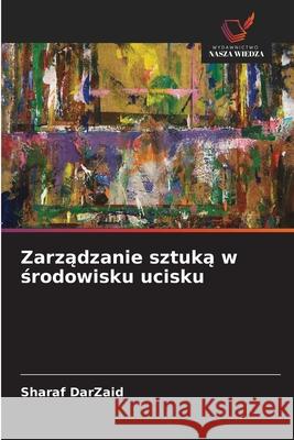 Zarzadzanie sztuka w srodowisku ucisku DarZaid, Sharaf 9783639880366
