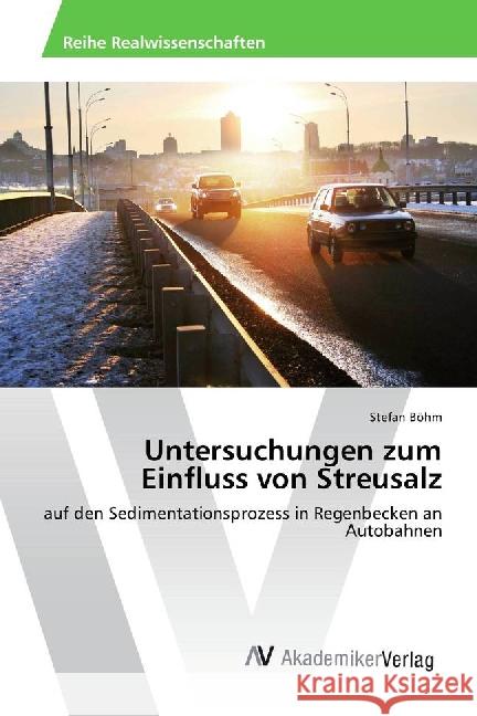 Untersuchungen zum Einfluss von Streusalz : auf den Sedimentationsprozess in Regenbecken an Autobahnen Böhm, Stefan 9783639884487