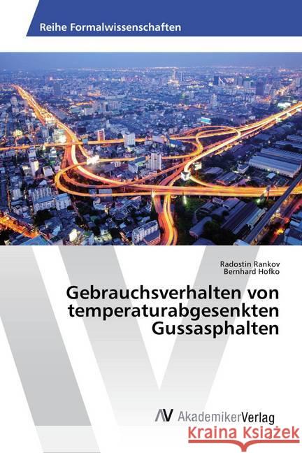 Gebrauchsverhalten von temperaturabgesenkten Gussasphalten Rankov, Radostin; Hofko, Bernhard 9783639885248