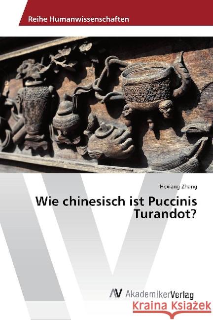 Wie chinesisch ist Puccinis Turandot? Zhang, Hexiang 9783639885439 AV Akademikerverlag