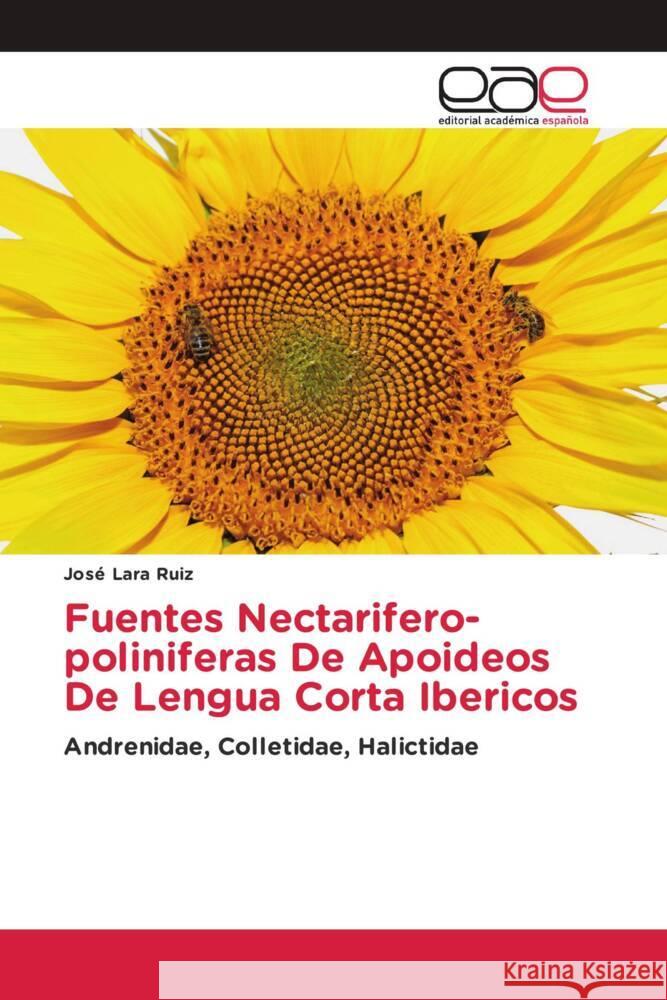 Fuentes Nectarifero-poliniferas De Apoideos De Lengua Corta Ibericos Lara Ruiz, José 9783639886146