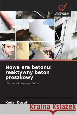 Nowa era betonu: reaktywny beton proszkowy Desai, Kedar 9783639886382