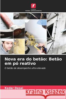 Nova era do betão: Betão em pó reativo Desai, Kedar 9783639886627