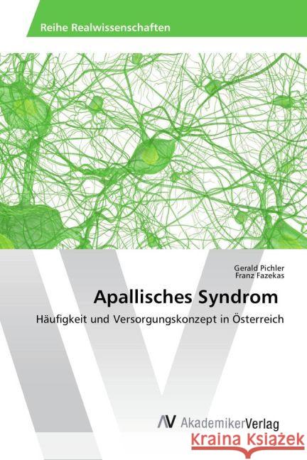 Apallisches Syndrom : Häufigkeit und Versorgungskonzept in Österreich Pichler, Gerald; Fazekas, Franz 9783639887440 AV Akademikerverlag