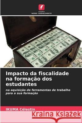 Impacto da fiscalidade na formação dos estudantes Célestin, Ikuma 9783639888232