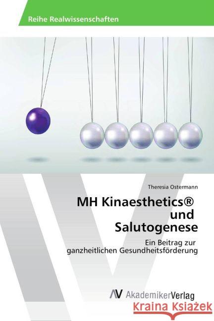 MH Kinaesthetics® und Salutogenese : Ein Beitrag zur ganzheitlichen Gesundheitsförderung Ostermann, Theresia 9783639888287