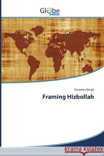 Framing Hizbollah Hoegh, Souzane 9783639888584