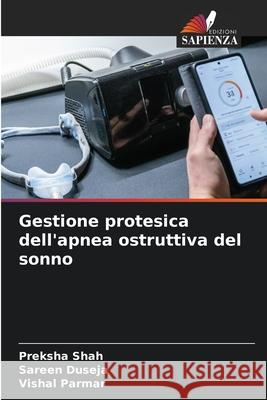 Gestione protesica dell'apnea ostruttiva del sonno Preksha Shah Sareen Duseja Vishal Parmar 9783639889604