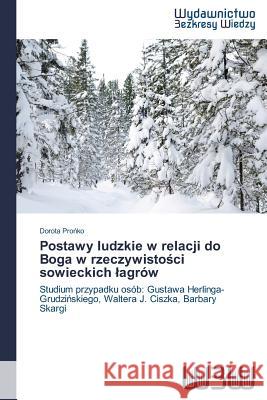 Postawy ludzkie w relacji do Boga w rzeczywistości sowieckich lagrów Prońko, Dorota 9783639891270