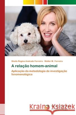 A relação homem-animal Andrade Ferreira, Sheila Regina 9783639895254 Novas Edicoes Academicas