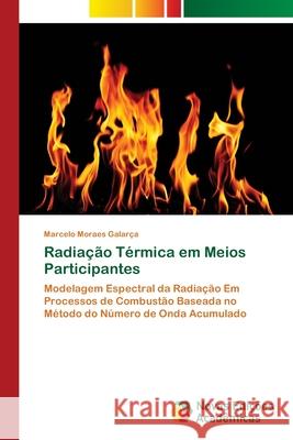 Radiação Térmica em Meios Participantes Galarça, Marcelo Moraes 9783639895285 Novas Edicoes Academicas