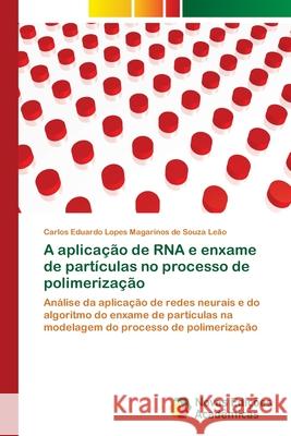 A aplicação de RNA e enxame de partículas no processo de polimerização Lopes Magarinos de Souza Leão, Carlos E. 9783639895476