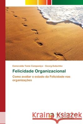 Felicidade Organizacional Tomé Campaniço, Esmeralda 9783639895520 Novas Edicoes Academicas