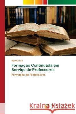 Formação Continuada em Serviço de Professores Lau, Beatriz 9783639895629 Novas Edicoes Academicas