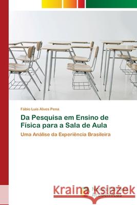 Da Pesquisa em Ensino de Física para a Sala de Aula Pena, Fábio Luís Alves 9783639895926