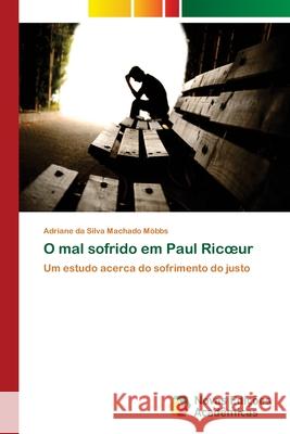 O mal sofrido em Paul Ricoeur Da Silva Machado Möbbs, Adriane 9783639895933