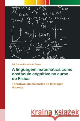 A linguagem matemática como obstáculo cognitivo no curso de Física Pereira de Sousa, Edi Carlos 9783639895971