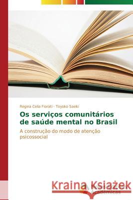 Os serviços comunitários de saúde mental no Brasil Fiorati Regina Celia 9783639896329 Novas Edicoes Academicas