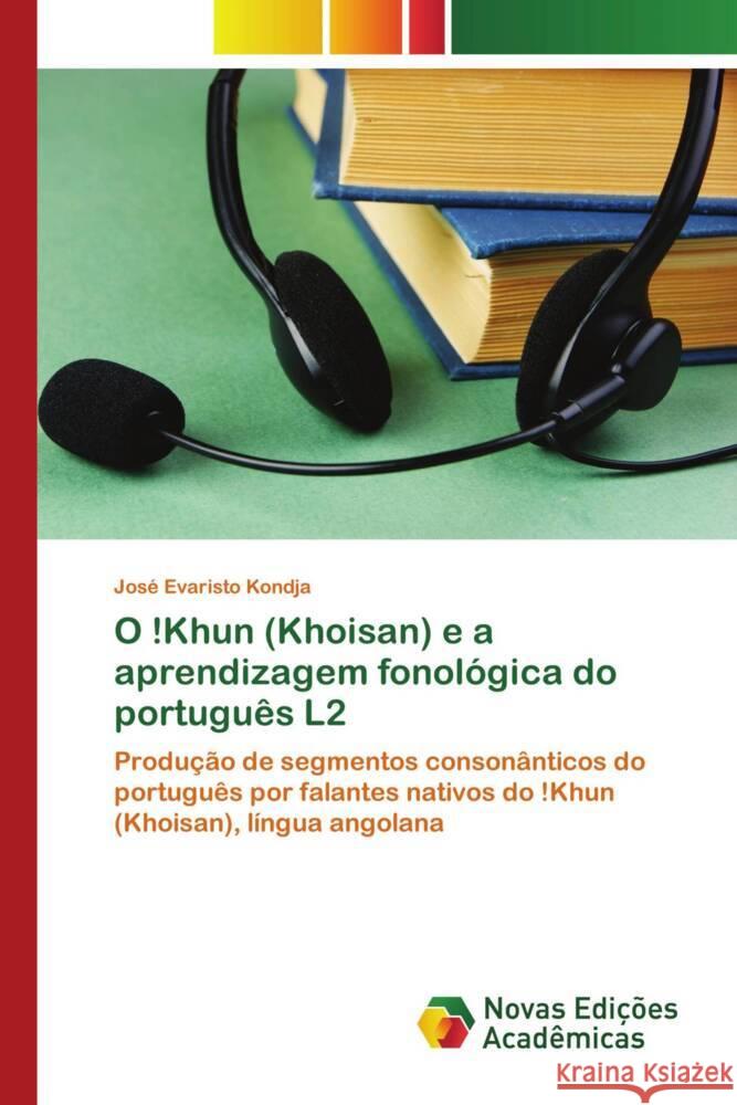 O !Khun (Khoisan) e a aprendizagem fonológica do português L2 Kondja, José Evaristo 9783639896589 Novas Edições Acadêmicas
