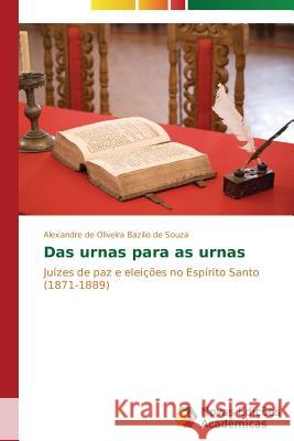 Das urnas para as urnas Bazilio de Souza, Alexandre de Oliveira 9783639897012