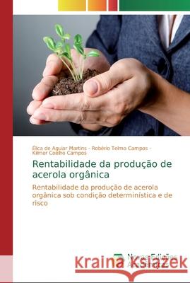 Rentabilidade da produção de acerola orgânica de Aguiar Martins, Élica 9783639897647