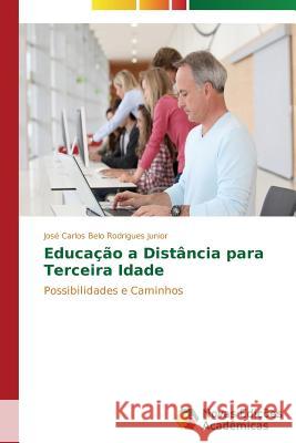 Educação a Distância para Terceira Idade Belo Rodrigues Junior, José Carlos 9783639897791 Novas Edicoes Academicas