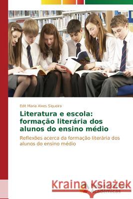 Literatura e escola: formação literária dos alunos do ensino médio Alves Siqueira Edit Maria 9783639897883