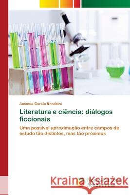 Literatura e ciência: diálogos ficcionais Rendeiro, Amanda Garcia 9783639898095