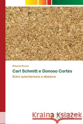 Carl Schmitt e Donoso Cortés Bueno, Roberto 9783639898125